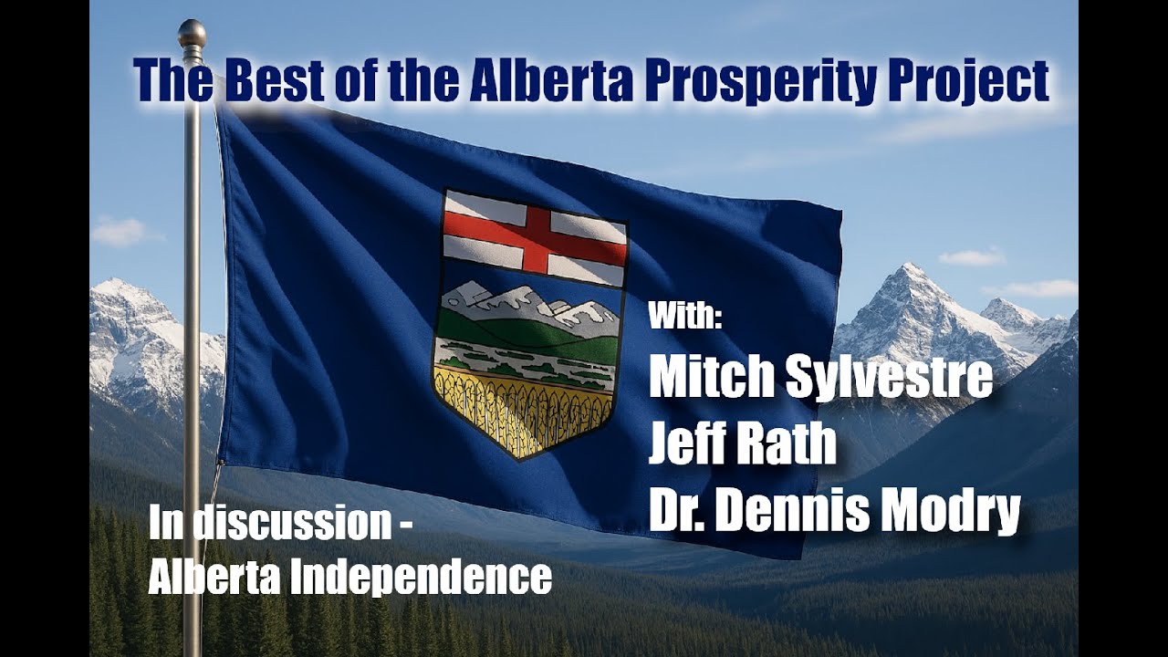 The BEST of the ALBERTA Prosperity Project - Alberta INDEPENDENCE NOW
