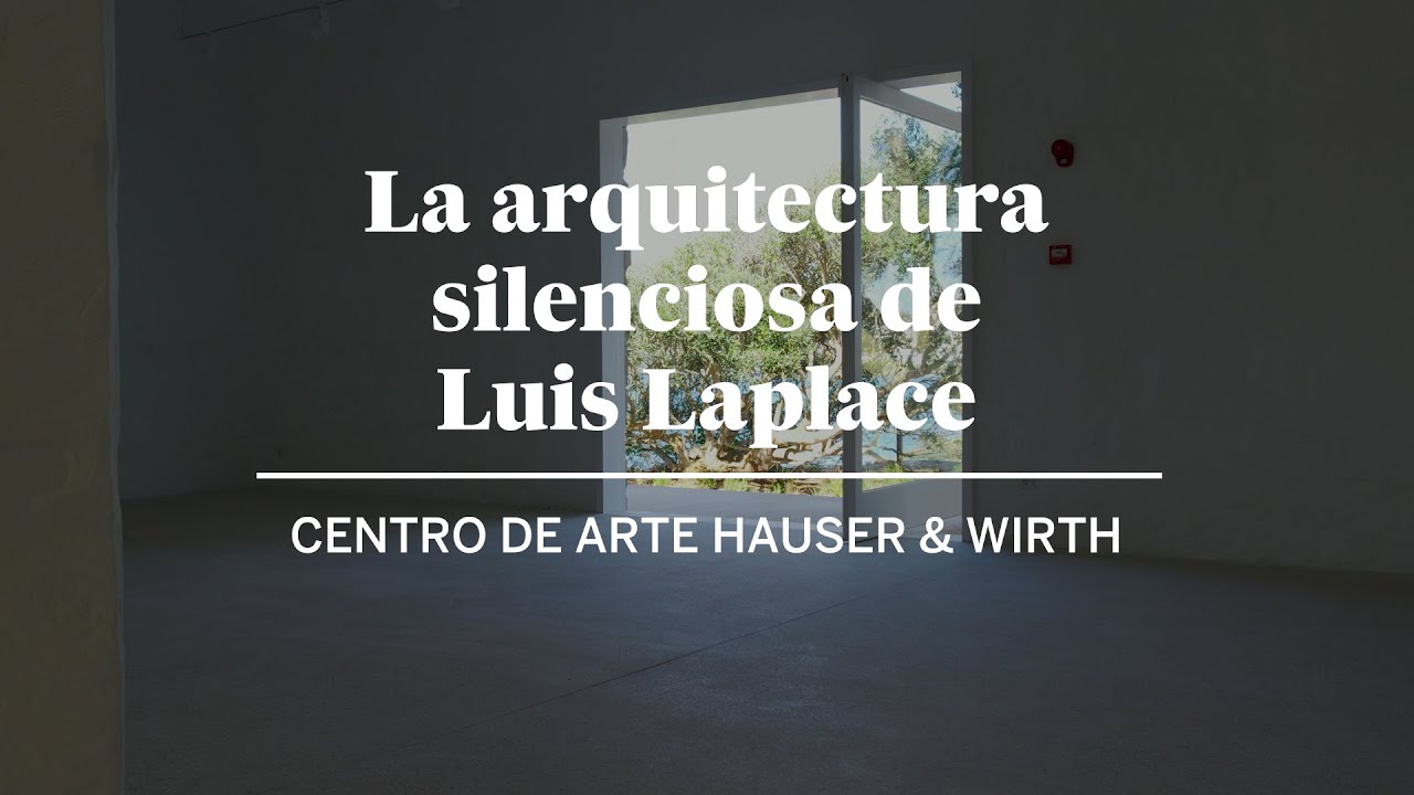 Luis Laplace, el arquitecto silencioso de Hauser and Wirth