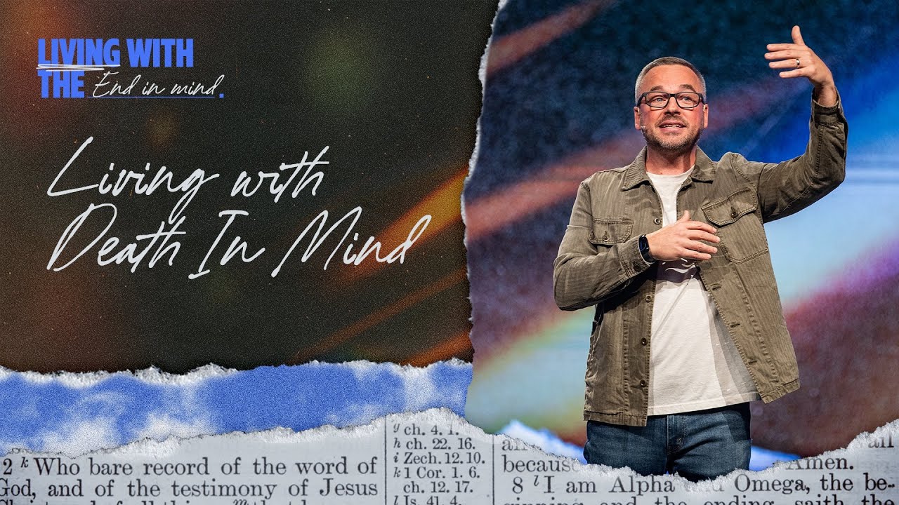 Living With Death In Mind | Living With The End In Mind | Pastor Adam Bishop