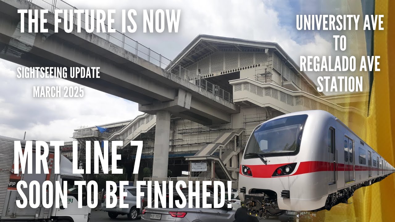 MRT LINE 7, SOON TO FINISHED! FROM UNIVERSITY AVE TO REGALADO AVE AS OF MARCH 2025
