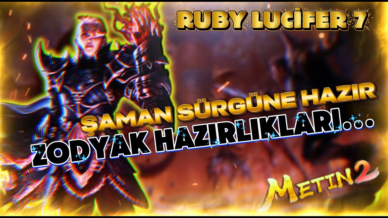 ZODYAK İ&Ccedil;İN HAZIRLIKLAR BAŞLADI | ŞAMAN S&Uuml;RG&Uuml;NE HAZIR ! | Metin2 TR Ruby Lucifer 7