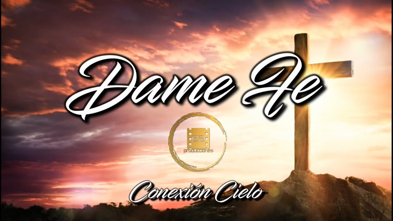 Dame Fe - Conexión Cielo (Lyric Video)