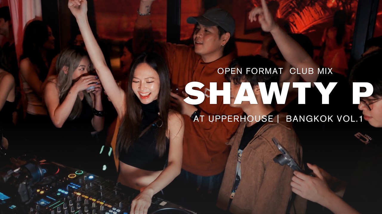 SHAWTY P  | LIVE AT UPPERHOUSE BANGKOK |  Open Format Club Mix Vol.1