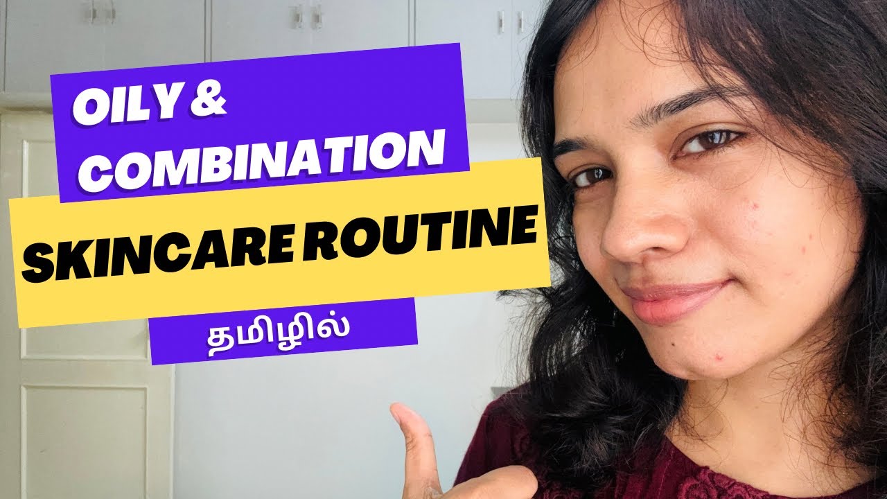 தமிழில் - Beginner Skincare Routine for Oily & Combination Skin in Tamil - Updated 2025