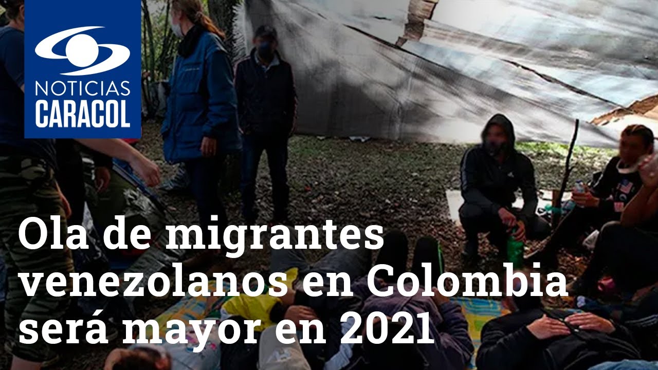 Ola de migrantes venezolanos en Colombia ser&aacute; mayor en 2021: ACNUR | Noticias Caracol