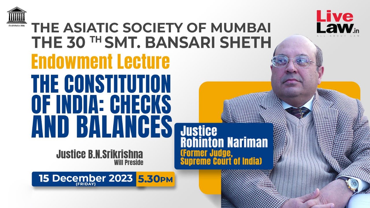 Justice RF Nariman- Bansari Sheth Lecture-‘Constitution:Check And Balances’