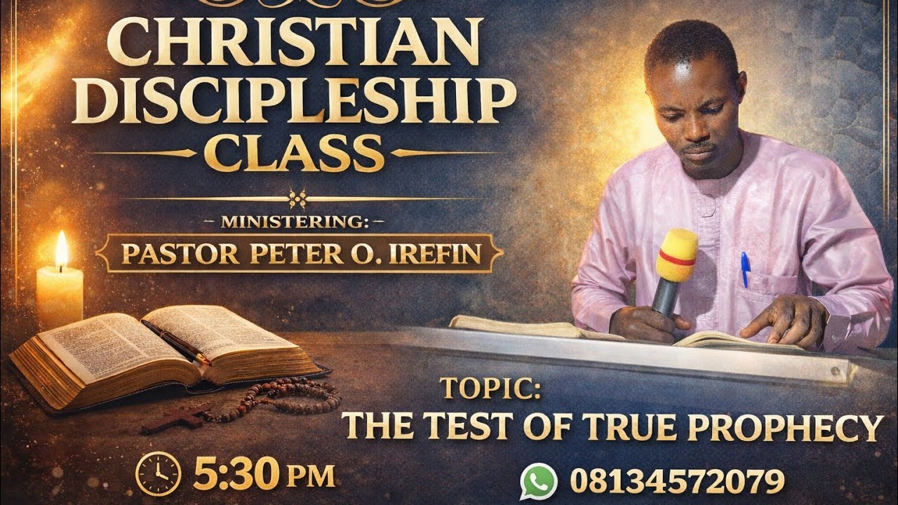 DISCIPLESHIP CLASS || TEST OF TRUE PROPHECY ||Pastor Peter O. Irefin is live!