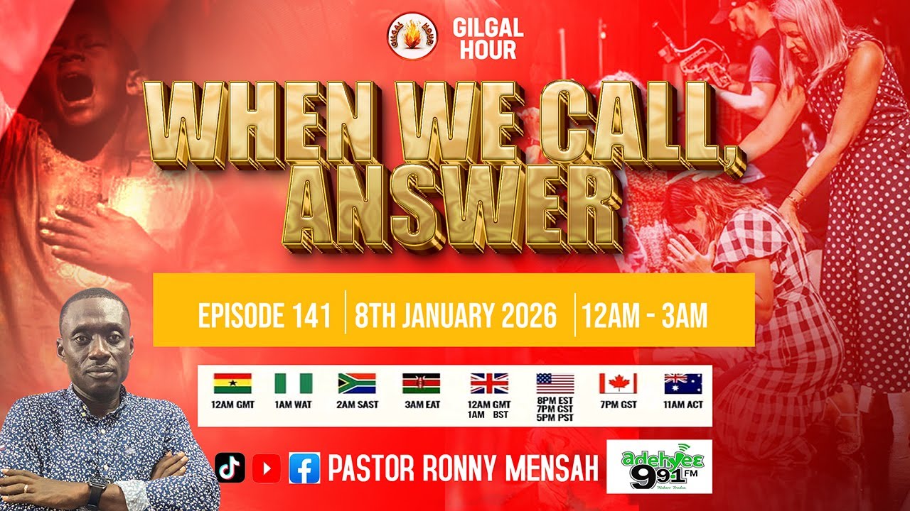 GILGAL HOUR EPISODE 141 || WHEN WE CALL, ANSWER || 8TH JANUARY, 2026.
