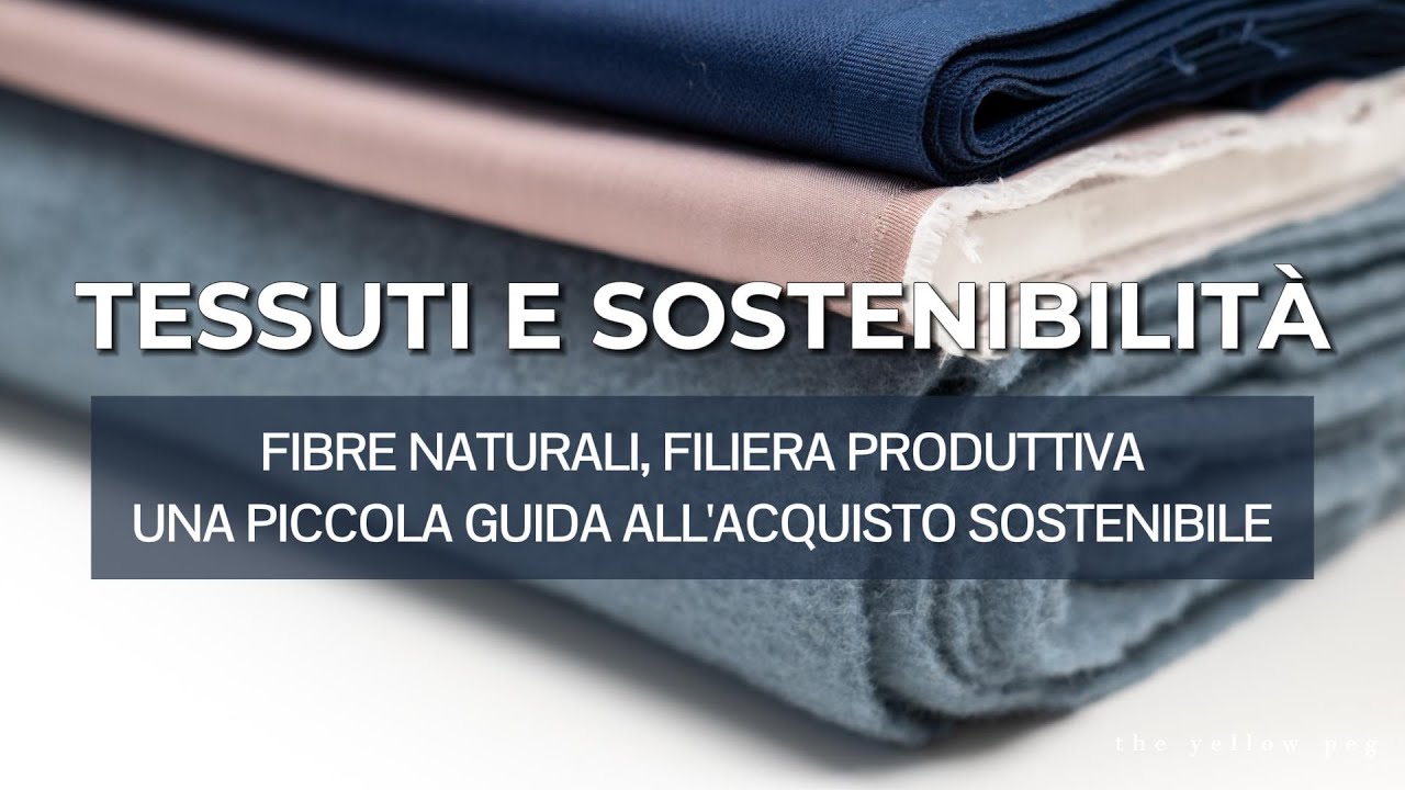Tessuti e sostenibilit&agrave;: informazioni utili per acquisti consapevoli