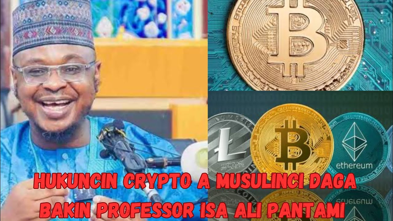 hukuncin crypto currency a musulinci daga bakin professor Isa Ali pantami