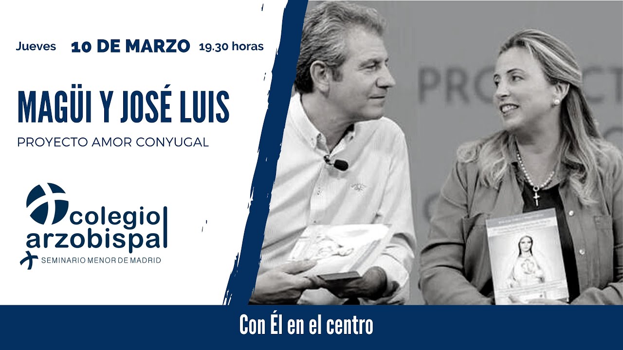 Conferencia de Magüi y José Luis (Proyecto Amor Conyugal) - Colegio Arzobispal de Madrid