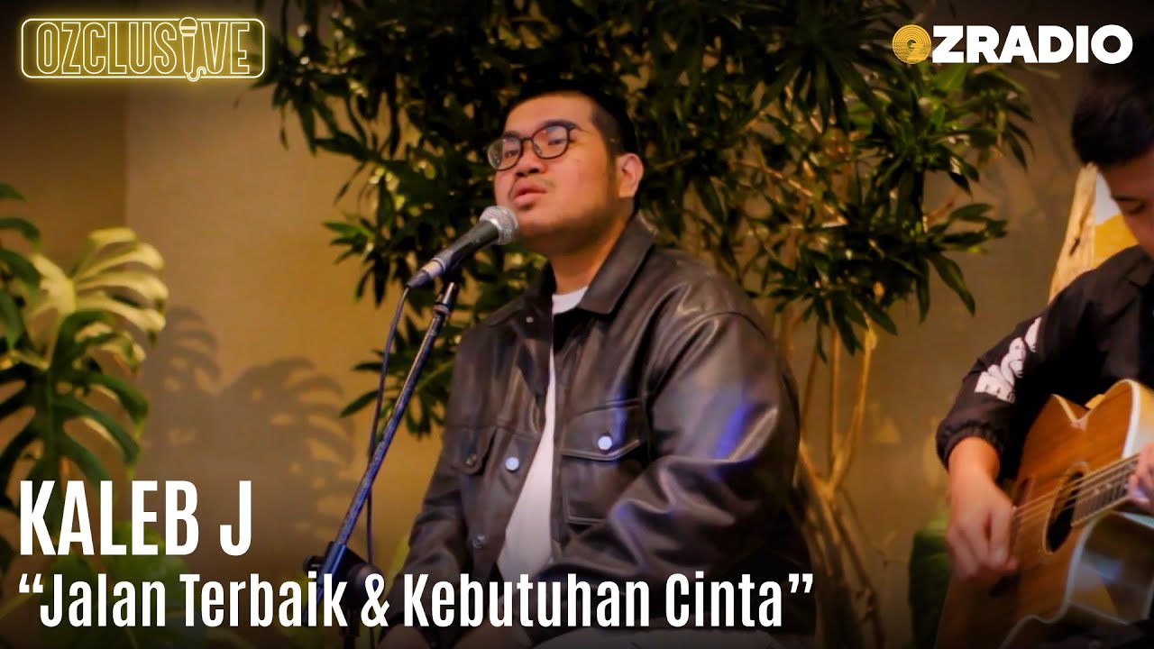 KALEB J - JALAN TERBAIK & KEBUTUHAN HATI | OZCLUSIVE