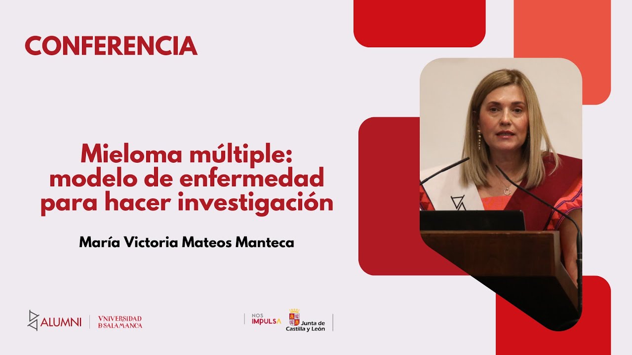 Conferencia Mieloma múltiple: modelo de enfermedad para hacer investigación,de María Victoria Mateos