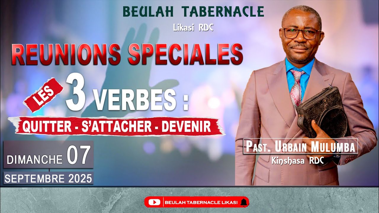CULTE SPECIAL //LES TROIS VERBES: QUITTER, S'ATTACHER ET DEVENIR // PAST URBAIN MULUMBA// 07-09-2025