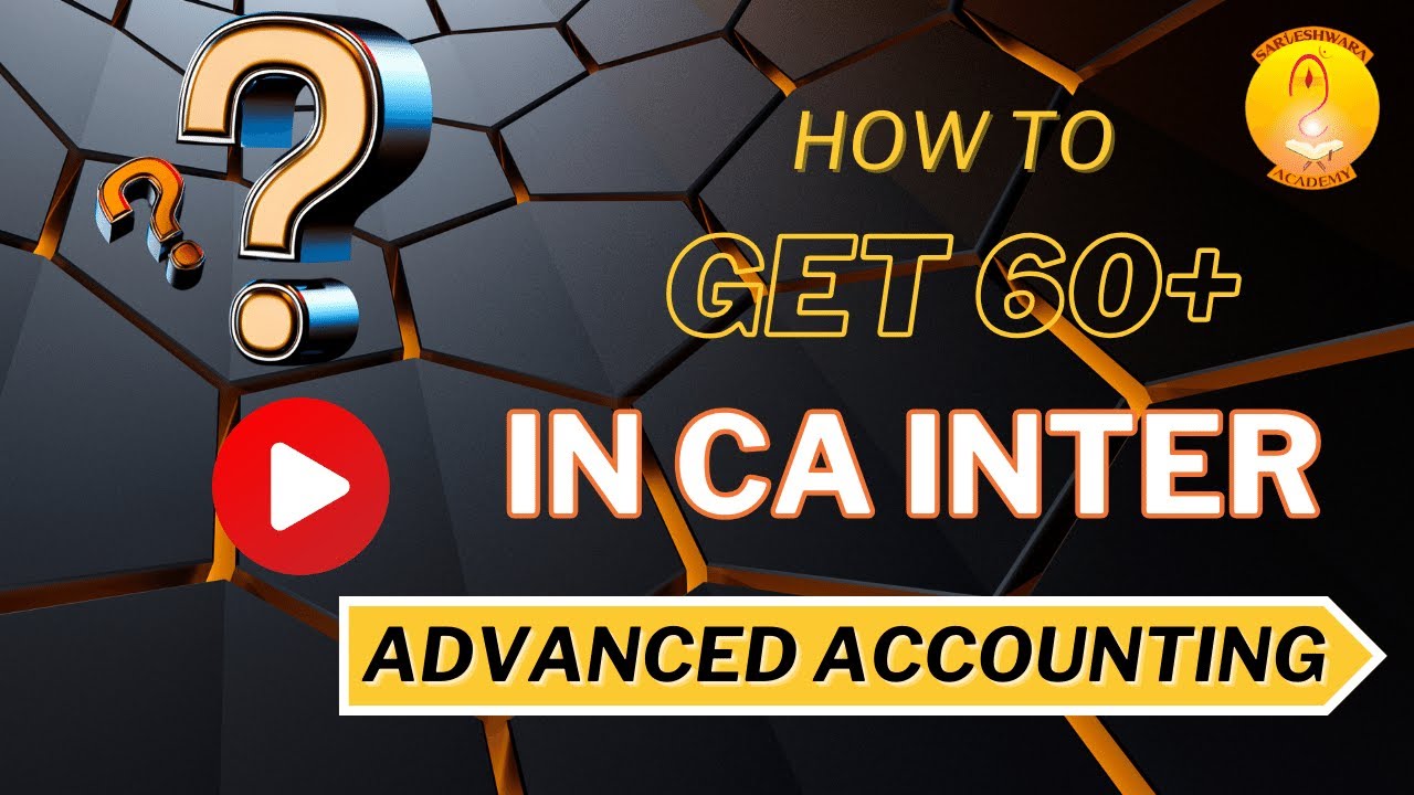 HOW TO SCORE 60+ (EXEMPTION ) IN CA INTER ADVANCED ACCOUNTING GROUP-1.
