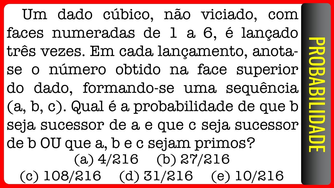 EFOMM || Probabilidade || Um dado cúbico, não viciado, com faces numeradas de 1 a 6, é lançado três