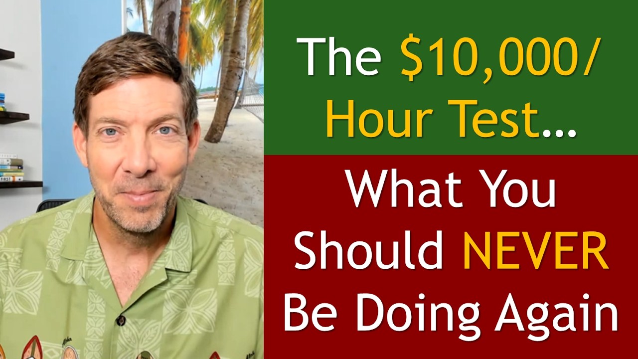 The $10,000  Hour Test… What You Should NEVER Be Doing Again