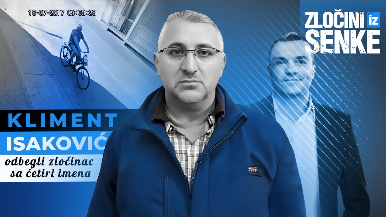 ZLOČINI IZ SENKE 17 - KLIMENT ISAKOVIĆ odbegli zločinac sa 4 imena‼