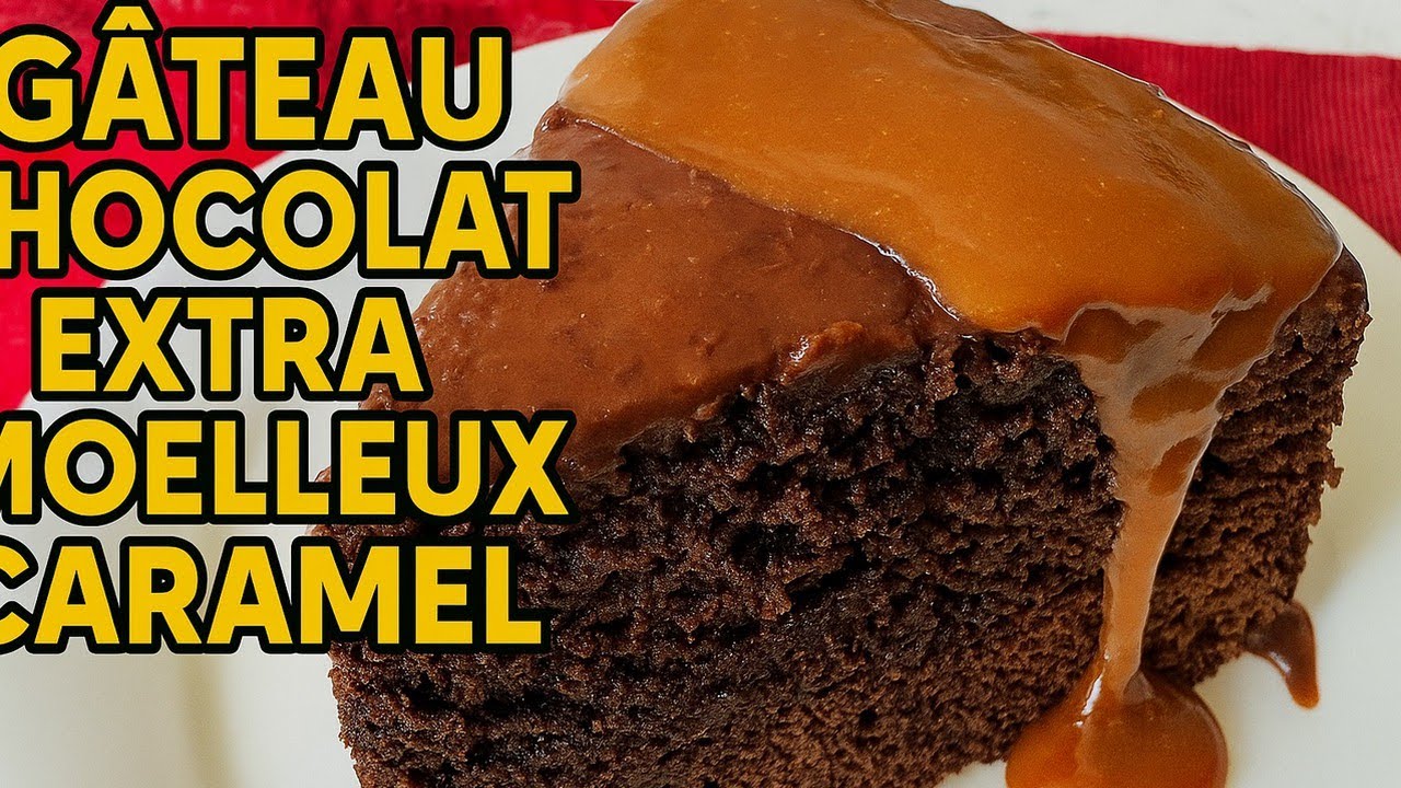 Gâteau chocolat moelleux au caramel maison 🍫✨ | Extra moelleux et fondant à souhait