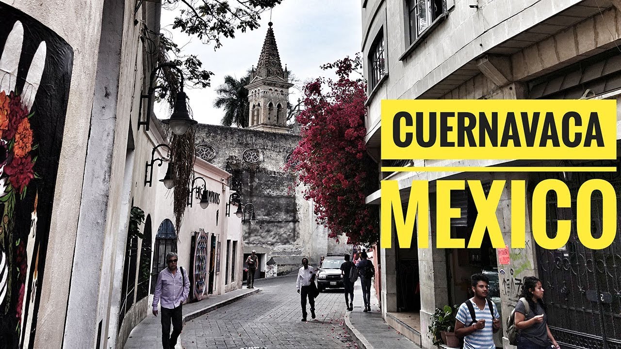 HOW TO LOVE CUERNAVACA - LAND OF ETERNAL SPRING, MEXICO