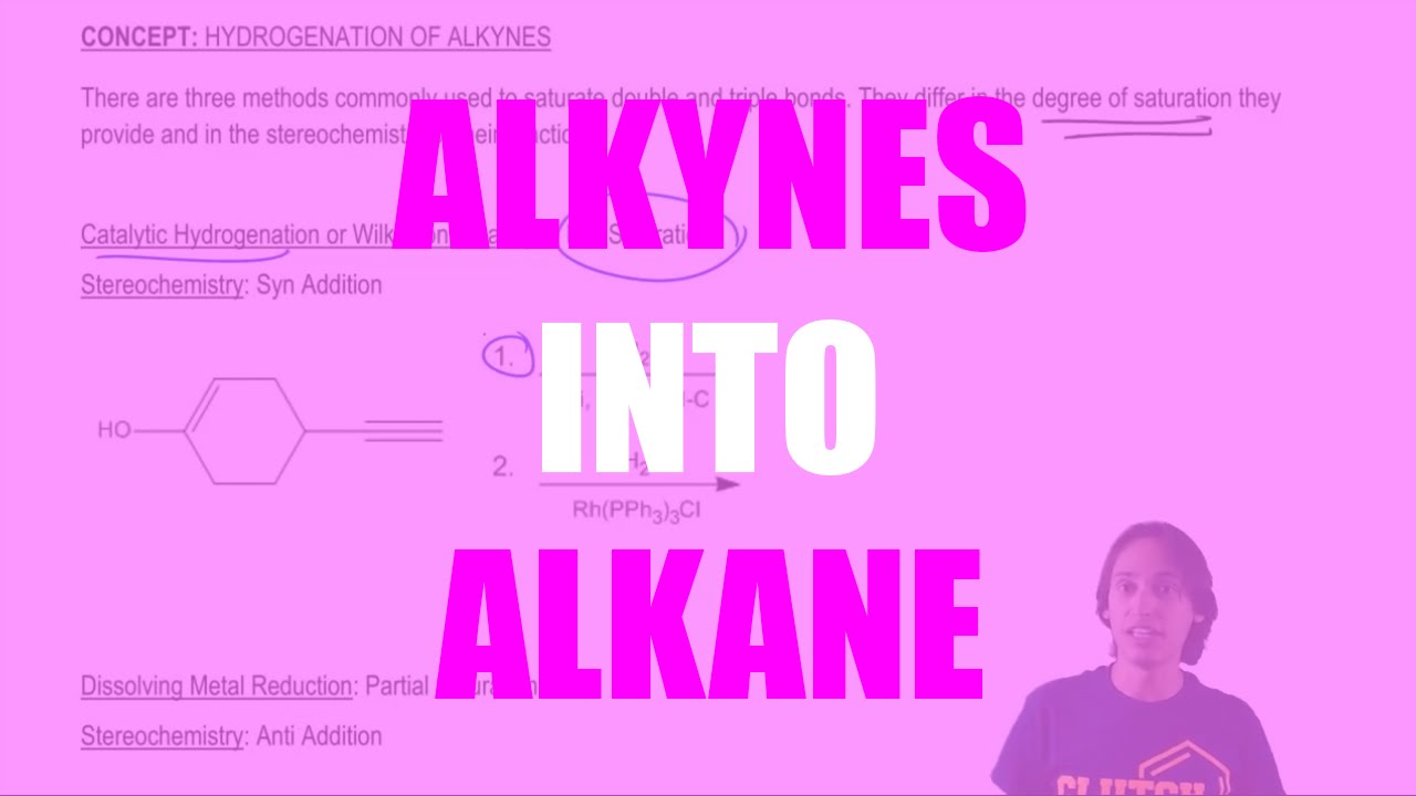 Using Catalytic hydrogenation or Wilkinson&rsquo;s Catalyst to turn alkynes to alkanes