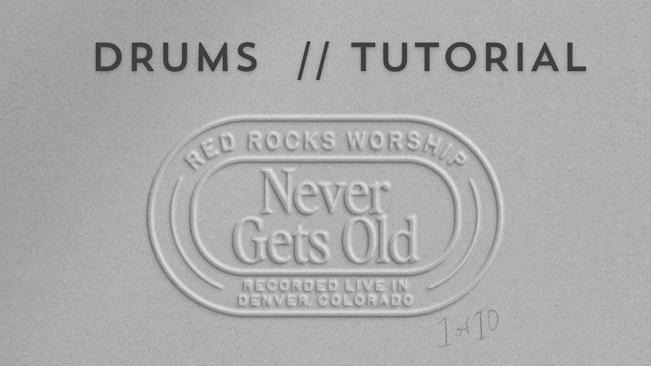 NEVER GETS OLD | OFFICIAL DRUM PLAYTHROUGH | RED ROCKS WORSHIP
