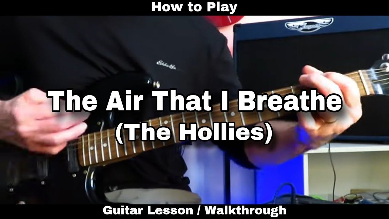 The Air That I Breathe - The Hollies. Guitar Lesson / Walkthrough