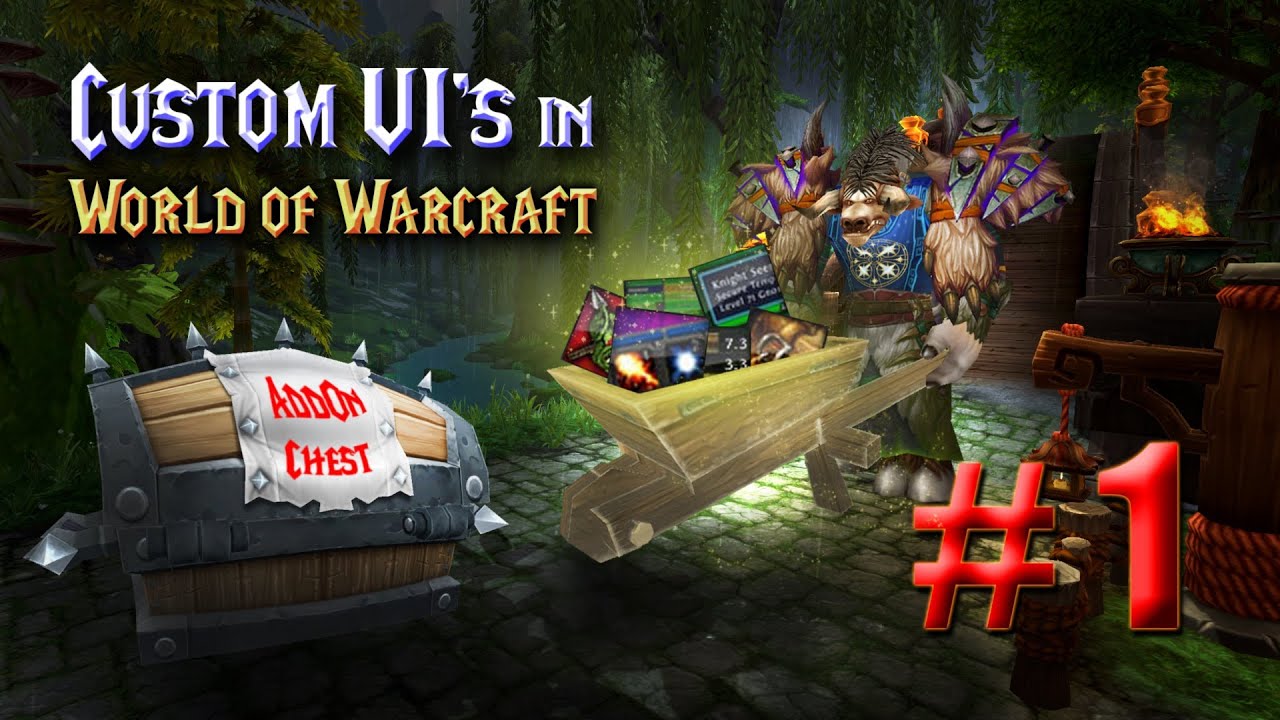 [WoW 5.4]: Building Custom UI's - Episode 1 - AddOns and Layout Theory!