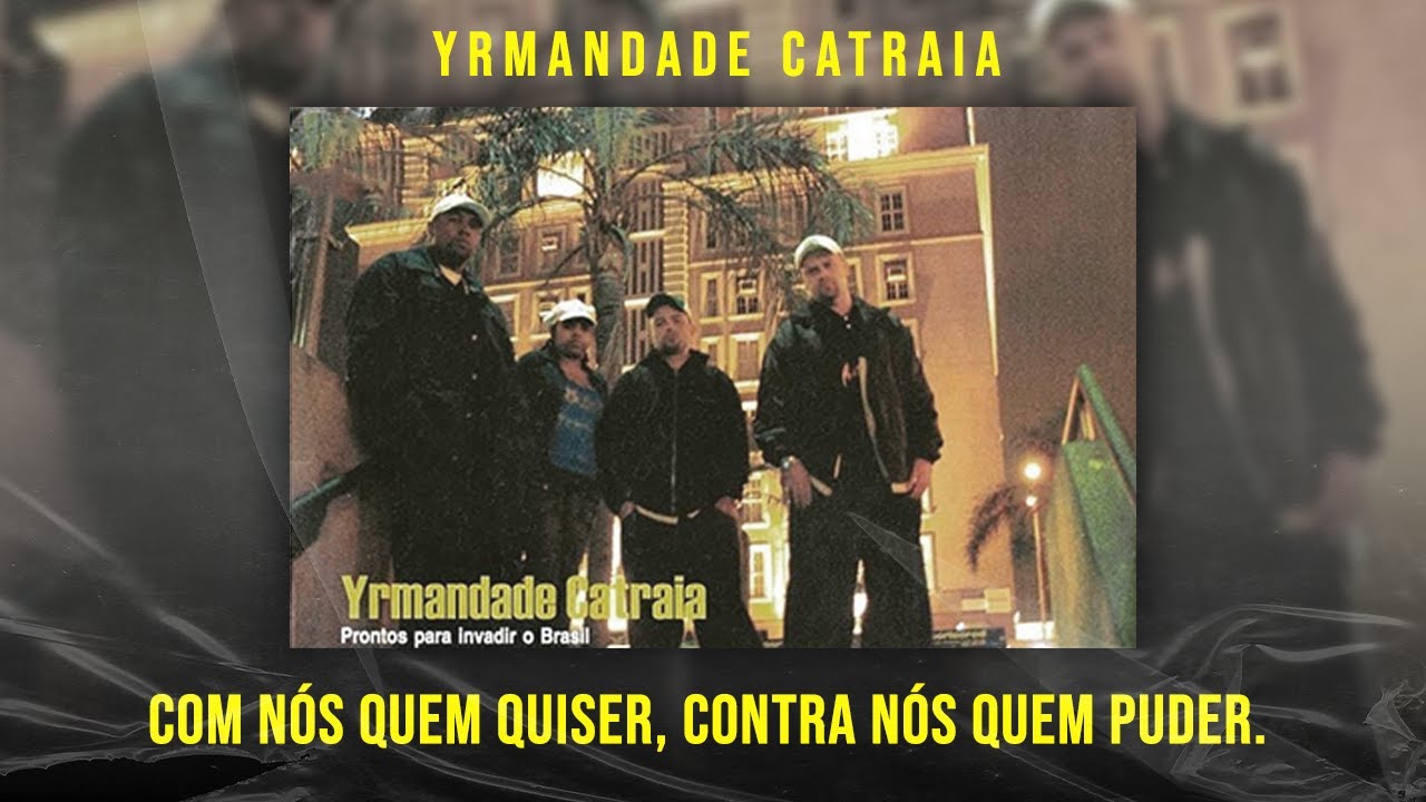 Yrmandade Catraia - Com Nós Quem Quiser, Contra Nós Quem Puder