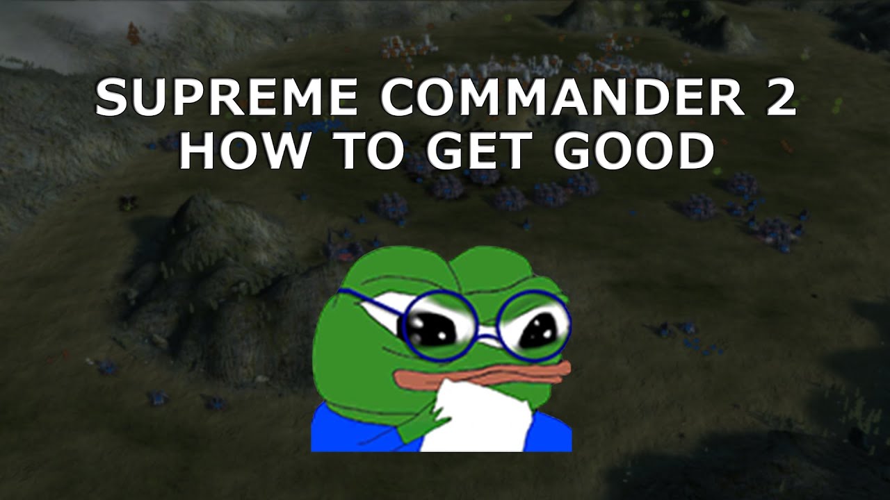 How to get good at Supreme Commander 2