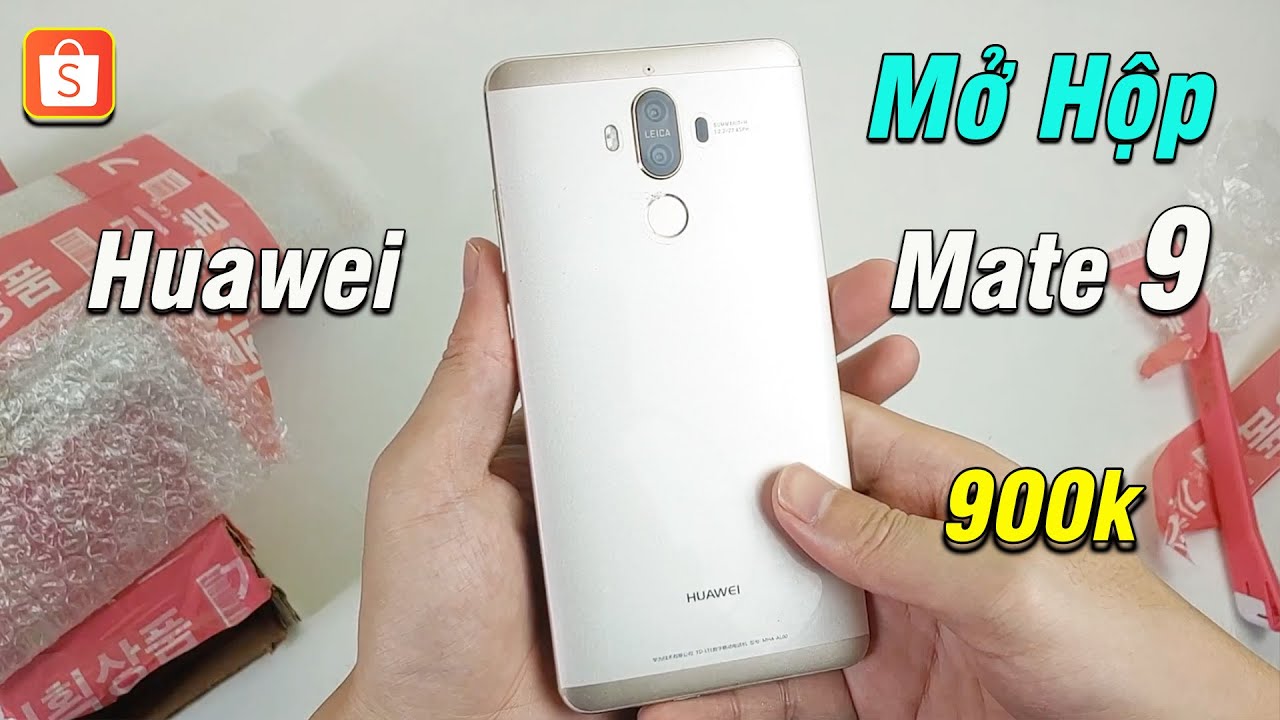 Mở hộp Huawei Mate 9 - Giá 900k trên Shopee có Thơm Giòn ?