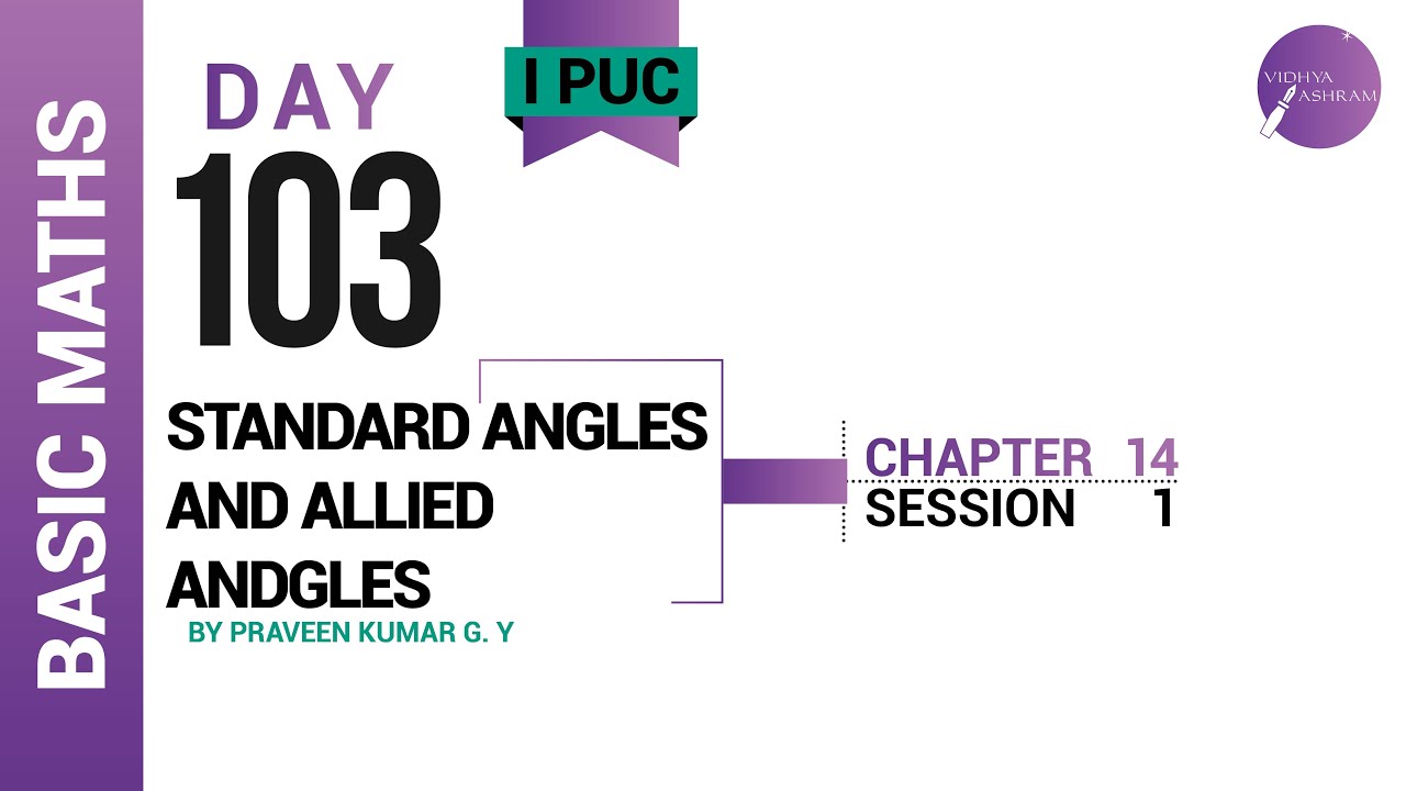 DAY 103 | BASIC MATHEMATICS | I PUC | STANDARD ANGLES AND ALLIED ANGLES | L1