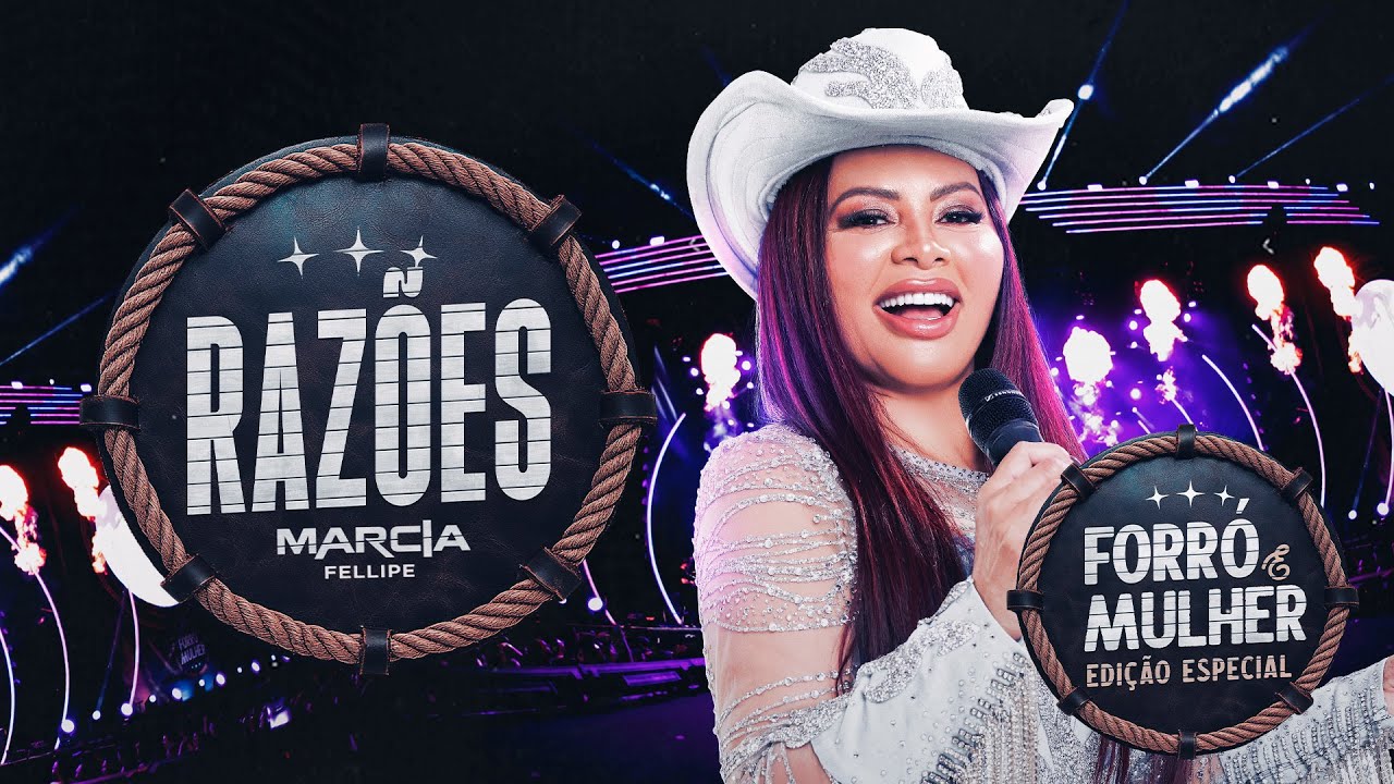 M&aacute;rcia Fellipe - Raz&otilde;es - Forr&oacute; e Mulher Edi&ccedil;&atilde;o Especial