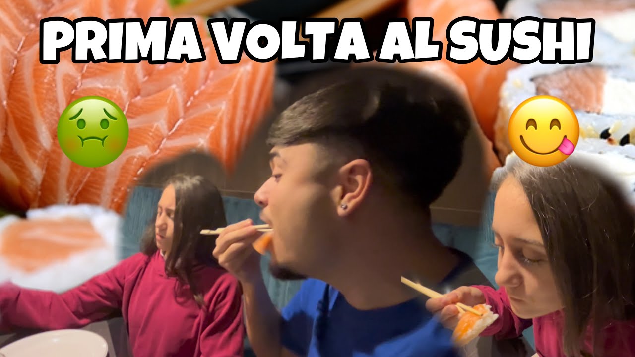 MIA SORELLA MANGIA IL SUSHI PER LA PRIMA VOLTA (com’è finita?)