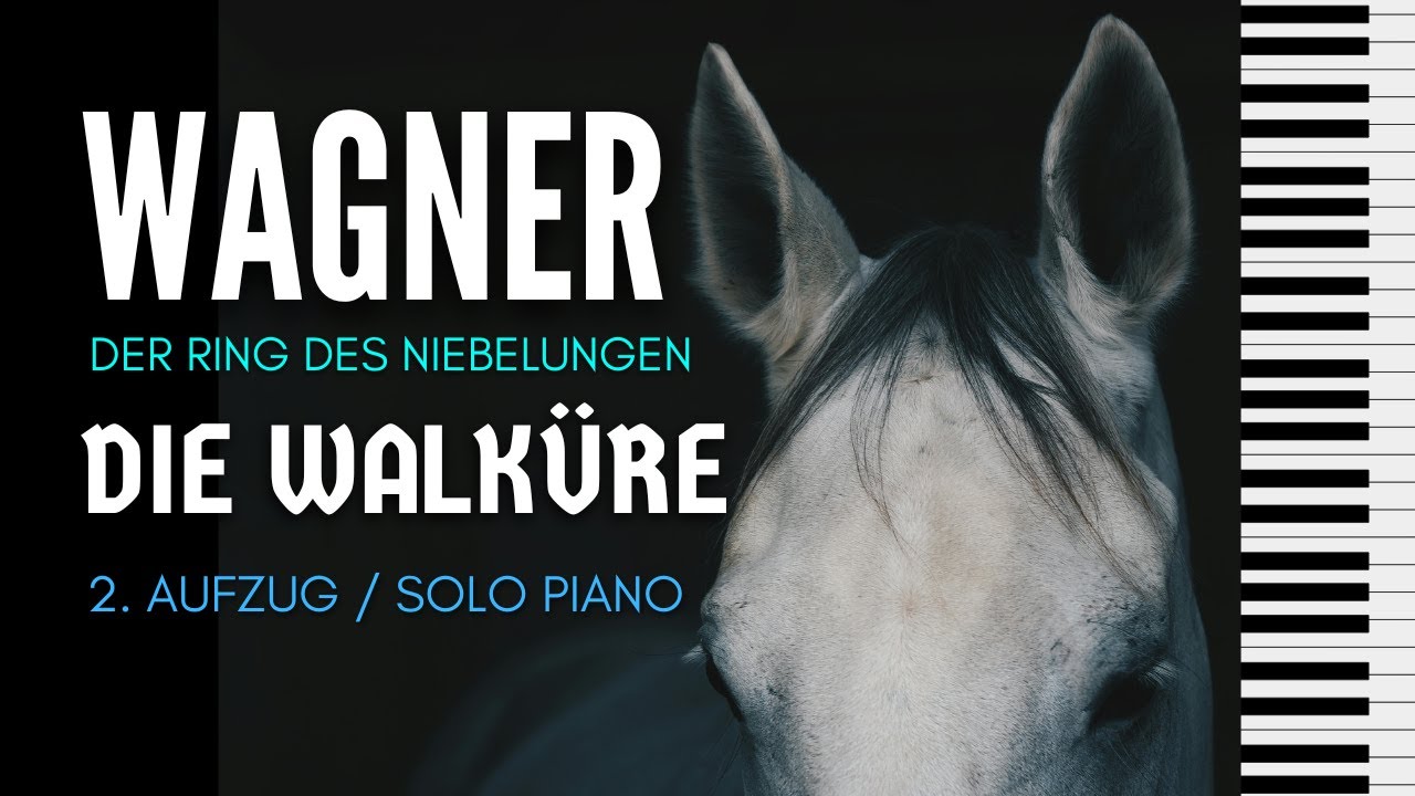 DIE WALKÜRE (Richard Wagner) ZWEITER AUFZUG (Entire act two). Piano accompaniment
