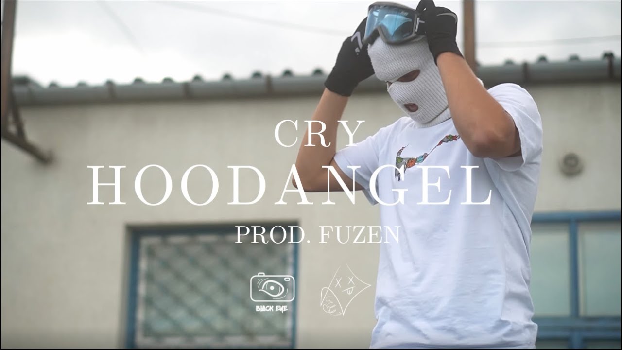 CRY - HOOD ANGEL prod. Fuzen (directed by BLACKEYE) [Official Music Video]