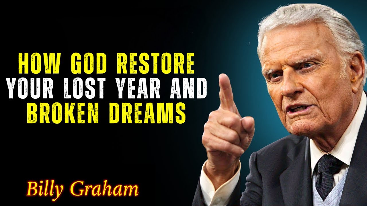 Let God Heal Your Broken Dreams and Lost Years - God’s Promise of Restoration - BillyGraham