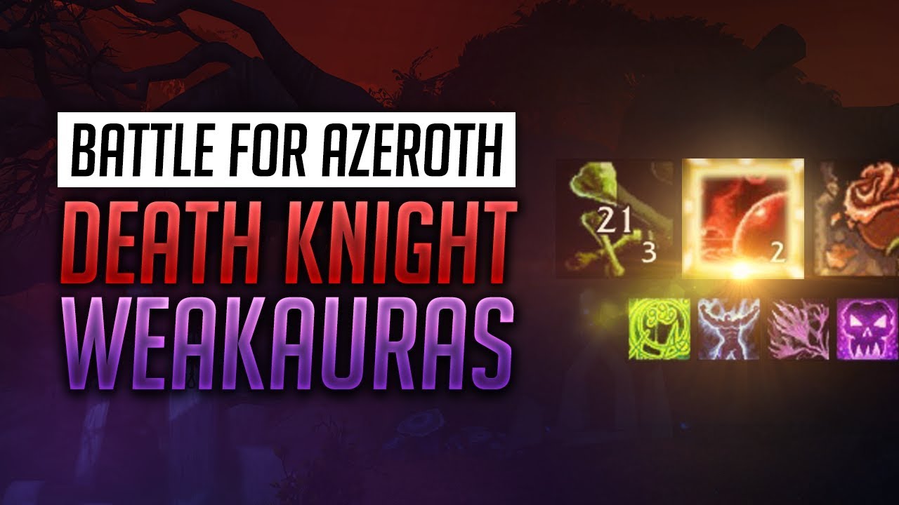 Death Knight WeakAuras BFA Patch + Guide - Unholy, Frost and Blood