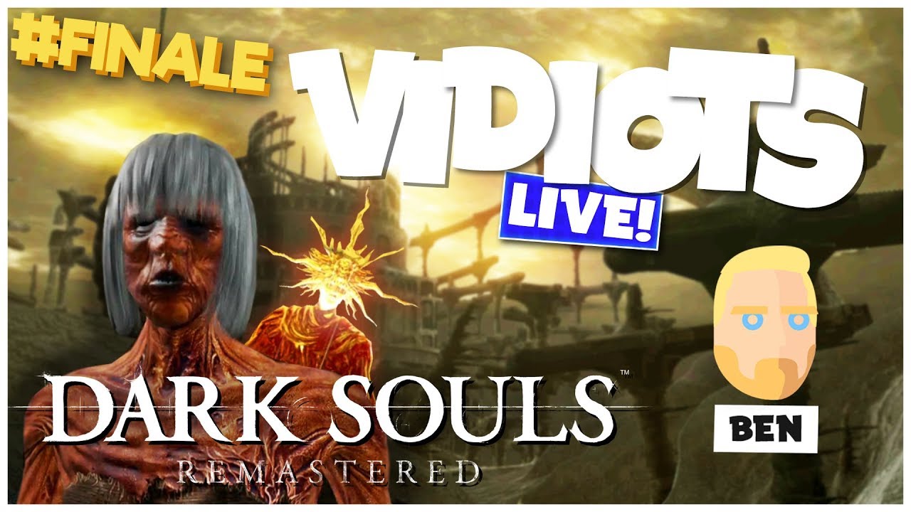 Vidiots Live! Twitch Stream - Dark Souls Remastered 