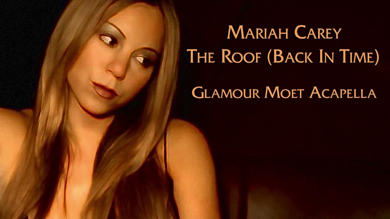 Mariah Carey - The Roof (Glamour Moet Acapella) #Butterfly25