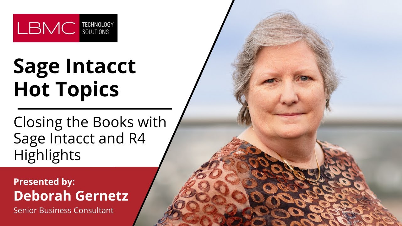 Hot Topics Closing the Books with Sage Intacct and Release 4 Highlights