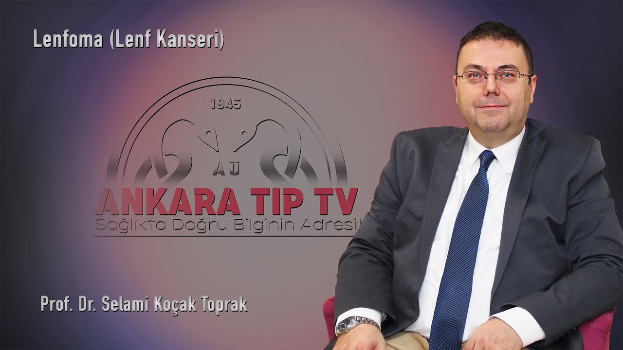 Lenfoma (Lenf Kanseri) - Prof. Dr. Selami Koçak Toprak