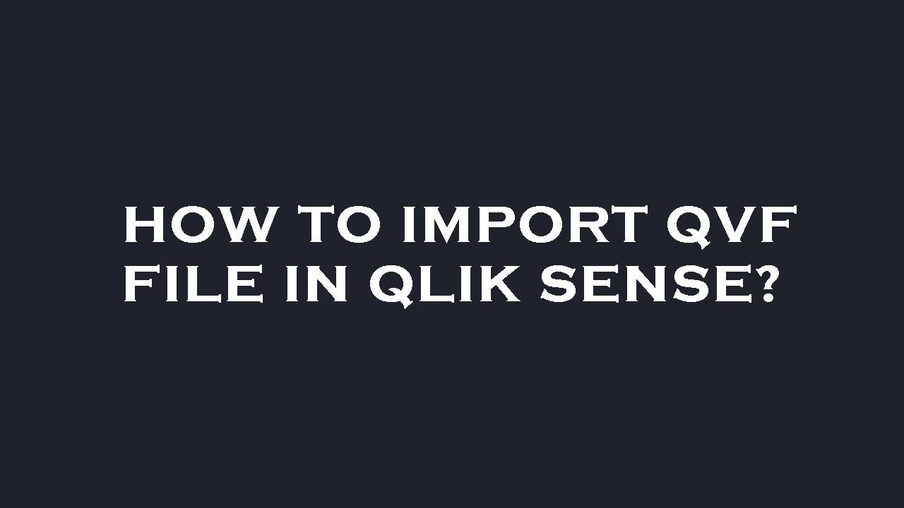 How to import qvf file in qlik sense?