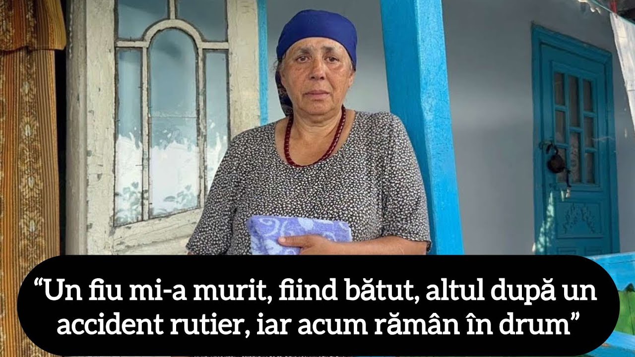 “Un fiu mi-a murit, fiind bătut, altul după un accident rutier, iar acum rămân în drum”
