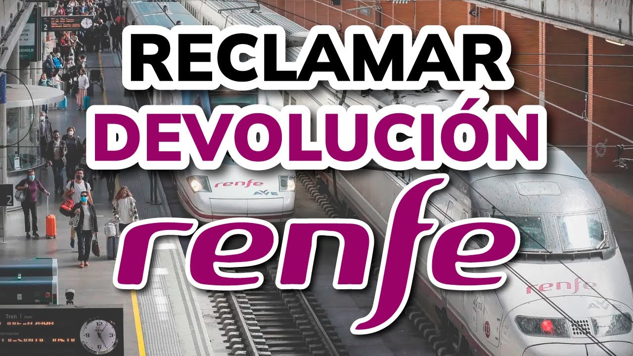 🚆 C&Oacute;MO RECLAMAR UN RETRASO EN RENFE | Info sobre Reclamaci&oacute;n / Devoluciones
