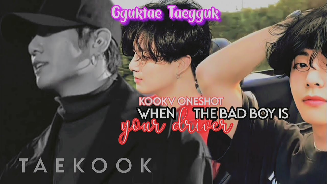 KOOKV ONESHOT |🔗When the bad boy is your driver🔗|