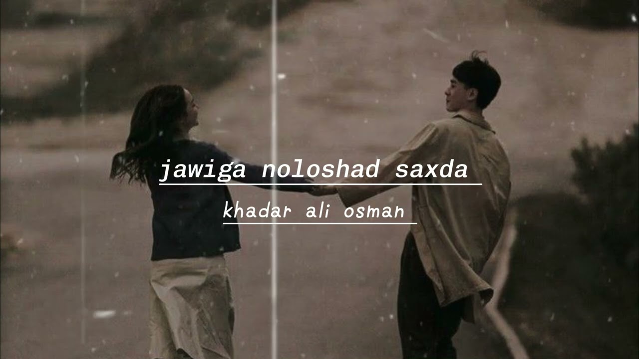 khadar ali osman | jawiga noloshad saxda | slowed + reverb