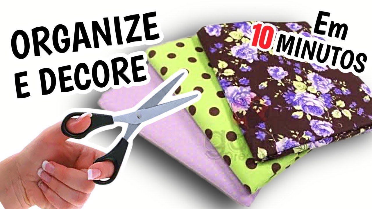 ORGANIZE E DECORE SUA CASA EM 10 MINUTOS! COSTURA CRIATIVA