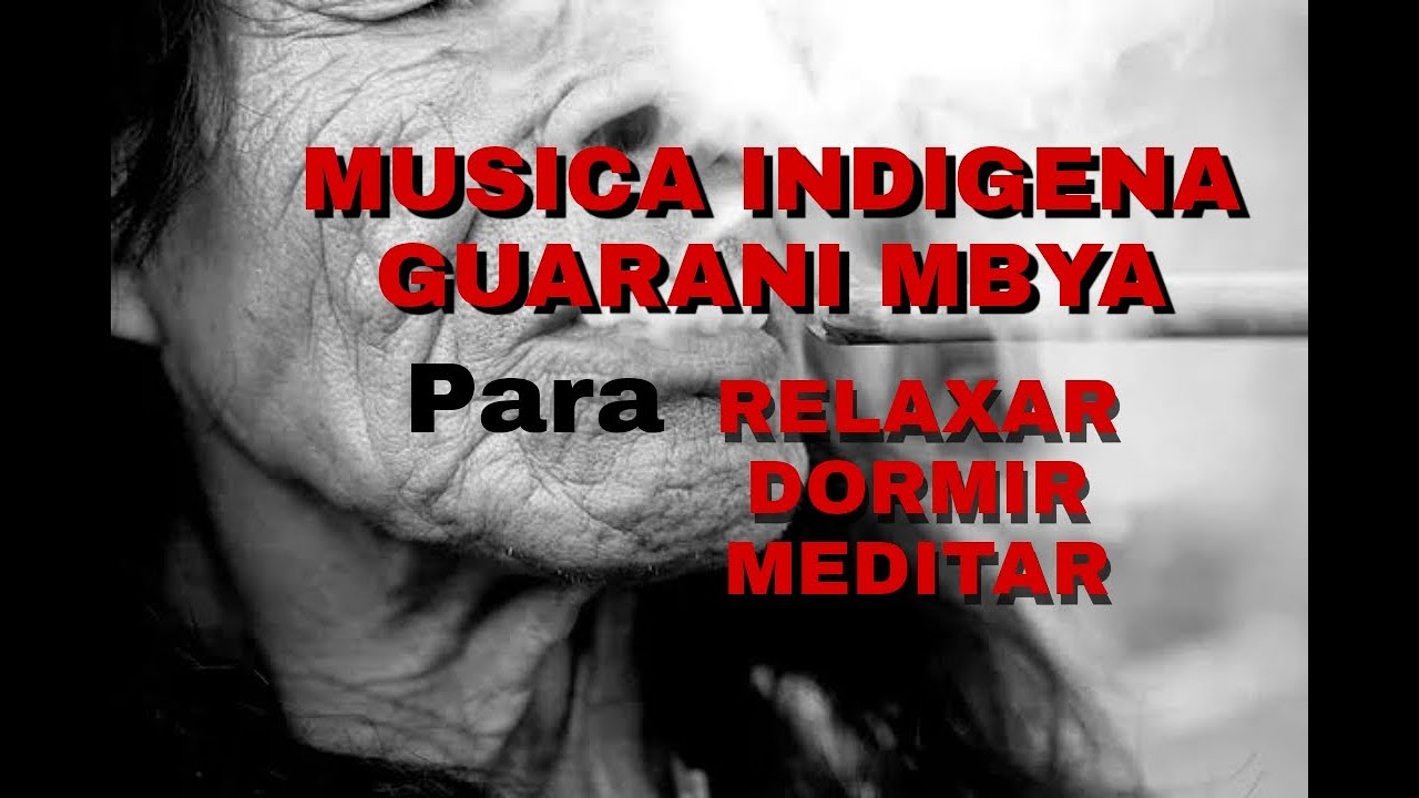 musica indigena Guaraní Mbya para meditar relaxar e dormir