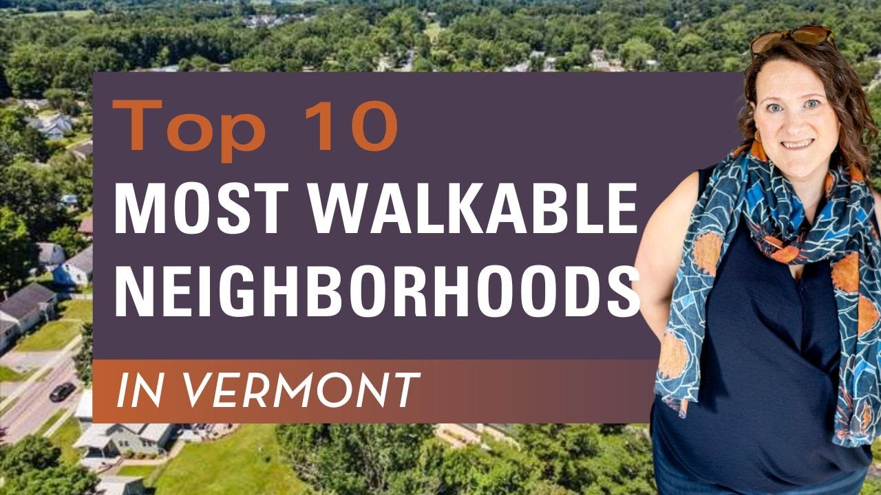 Discover Chittenden County Vermont's Top 10 Walkable Neighborhoods!